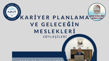 NNY Üniversitesi Mühendislik Fakültesi Dekanı Prof. Dr. Erkan KÖSE, 23 Kasım 2021 Saat: 13:30' da Osman Ulubaş Anadolu Lisesi öğrencileri ile buluşuyor.