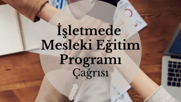 İşletmede Mesleki Eğitim Programı Çağrısı