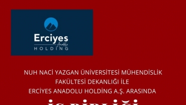 Nuh Naci Yazgan Üniversitesi Mühendislik Fakültesi Dekanlığı ile Erciyes Anadolu Holding A.Ş. arasında İş Birliği Protokolü imzalanmıştır.