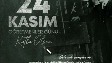 24 Kasım Öğretmenler Günü Kutlu Olsun.