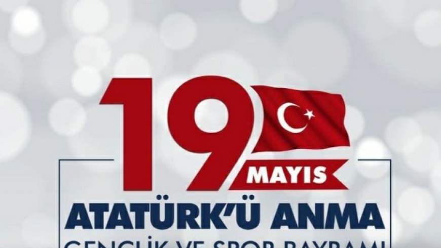 19 Mayıs Atatürk'ü Anma Gençlik ve Spor Bayramımız Kutlu Olsun