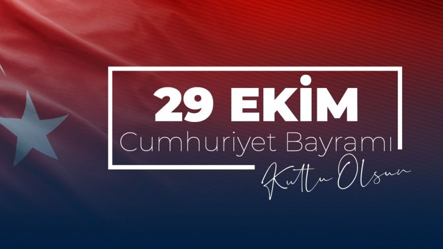 29 Ekim Cumhuriyet Bayramımız Kutlu Olsun.