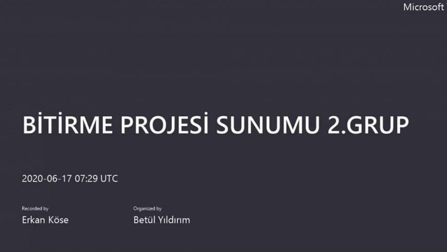 2019-2020 Eğitim Öğretim Yılı İşbaşı Eğitimleri ve Bitirme Proje Sunumları Bölüm Öğretim Üyeleri ve İş Yeri Danışmanlarının Katılımı ile 'Microsoft Teams' Üzerinden Online Olarak Gerçekleştirilmiştir