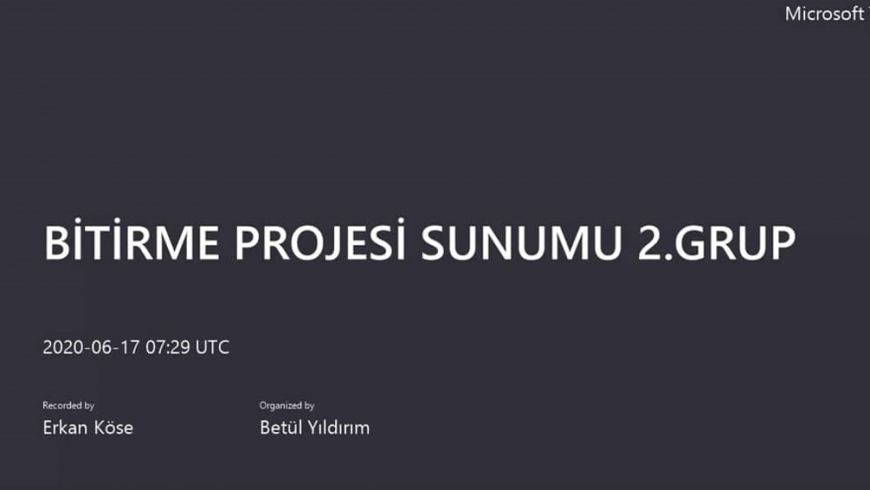 2019-2020 Eğitim Öğretim Yılı İşbaşı Eğitimleri ve Bitirme Proje Sunumları Bölüm Öğretim Üyeleri ve İş Yeri Danışmanlarının Katılımı ile 'Microsoft Teams'  Üzerinden Online Olarak Gerçekleştirilmiştir