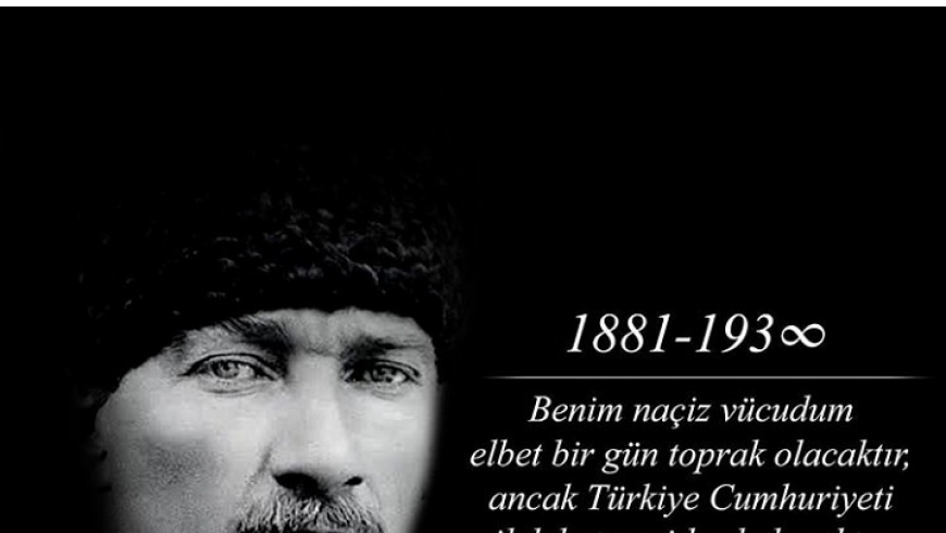 10 Kasım Atatürk'ü Anma Günü - Saygı ve Özlemle Anıyoruz...