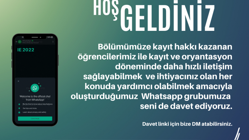 Bölümümüze kayıt hakkı kazanan öğrencilerimiz ile kayıt ve oryantasyon döneminde daha hızlı iletişim sağlayabilmek ve ihtiyacınız olan her konuda yardımcı olabilmek amacıyla oluşturduğumuz Whatsapp grubumuza seni de davet ediyoruz.