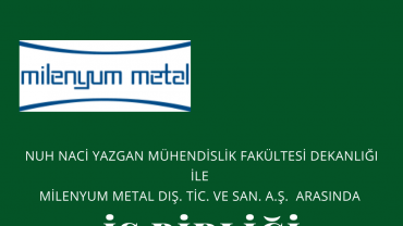 Nuh Naci Yazgan Üniversitesi Mühendislik Fakültesi Dekanlığı ile Milenyum Metal Dış. Tic. ve San. A.Ş. arasında İşbirliği Protokolü imzalanmıştır.